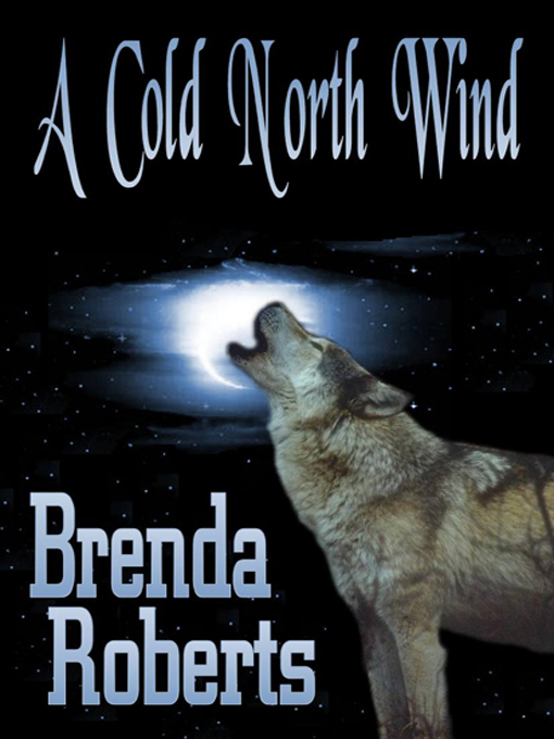 Title details for A Cold North Wind by Brenda Roberts - Available